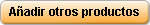 Añadir otros productos Añadir otros productos