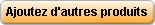 Ajoutez d'autres produits